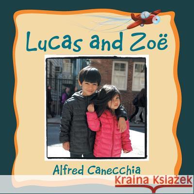 Lucas and Zoe Alfred Canecchia 9781483633848 Xlibris Corporation - książka