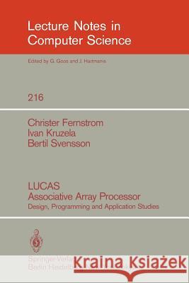 LUCAS Associative Array Processor: Design, Programming and Application Studies Christer Fernstrom, Ivan Kruzela, Bertil Svensson 9783540164456 Springer-Verlag Berlin and Heidelberg GmbH &  - książka