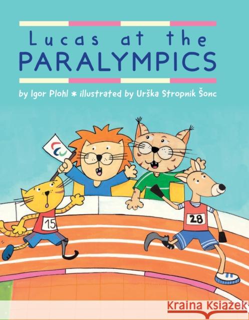 Lucas at the Paralympics Igor Plohl Urska Stropnik Sonc 9780823447657 Holiday House - książka