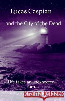 Lucas Caspian and the City of the Dead Akshat Saarinen   9781685092665 Notion Press - książka