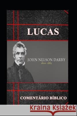 Lucas: Comentário Bíblico Palavras Do Evangelho, John Nelson Darby 9781099803857 Independently Published - książka