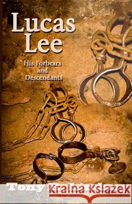 Lucas Lee, His Forebears and Descendants Tony R. Lindsay 9781630661885 Indigo Sea Press - książka