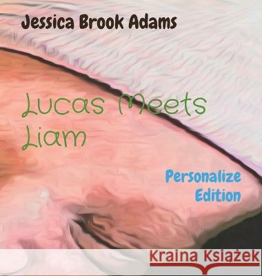 Lucas Meets Liam: Personalize Edition Jessica Brook Adams   9781087983646 Llja Adventures Publishing - książka