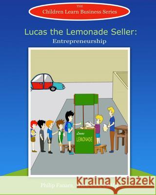 Lucas the Lemonade Seller: Entrepreneurship Children Lear Stephen Gonzaga 9781508813927 Createspace - książka