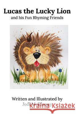 Lucas the Lucky Lion: and his Fun Rhyming Friends McKinney, Jodi 9780368273568 Blurb - książka