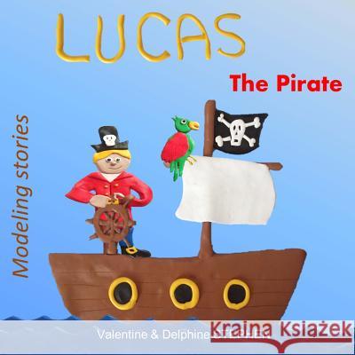 Lucas the Pirate Valentine Stephen Delphine Stephen 9781502865014 Createspace - książka