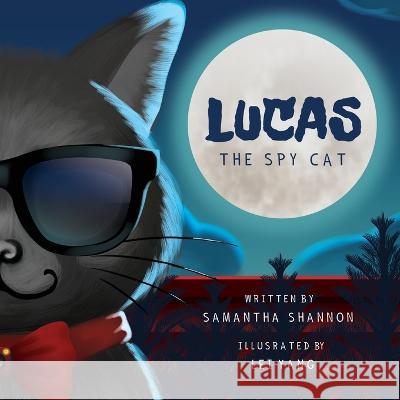 Lucas the Spy Cat: A Children's Mystery Adventure with Creativity and Imagination Boosting Activities Samantha Shannon Lei Yang  9781734744750 Rawlings Books LLC - książka