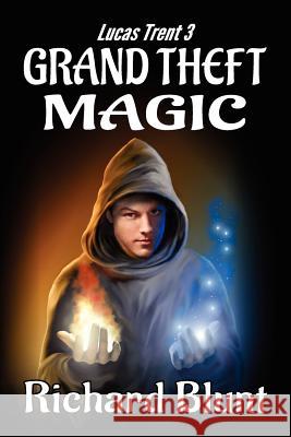 Lucas Trent 3 - Grand Theft Magic Richard Blunt 9780985801106 Blunt Publishing - książka