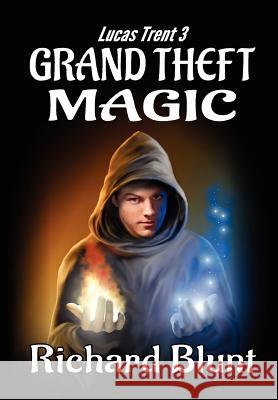 Lucas Trent 3 - Grand Theft Magic Richard Blunt 9780985801113 Blunt Publishing - książka
