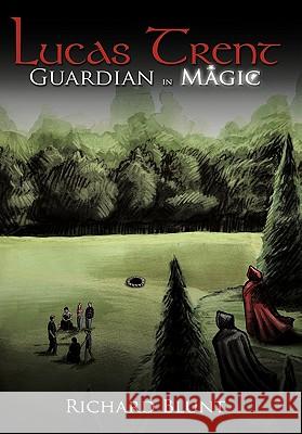 Lucas Trent: Guardian in Magic Blunt, Richard 9781456773113 Authorhouse - książka