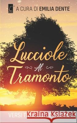 Lucciole Al Tramonto: versi tra luci ed ombre AA VV, Emilia Dente 9788831340342 Il Terebinto Edizioni - książka