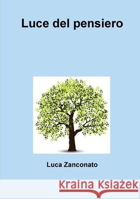 Luce Del Pensiero Luca Zanconato 9781326587383 Lulu.com - książka