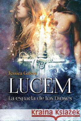 Lucem: la espada de los dioses Jessica Galer 9781548306724 Createspace Independent Publishing Platform - książka