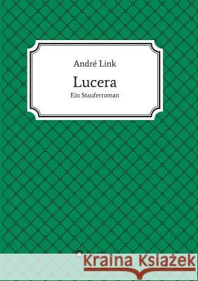 Lucera Link, André 9783734519161 Tredition Gmbh - książka