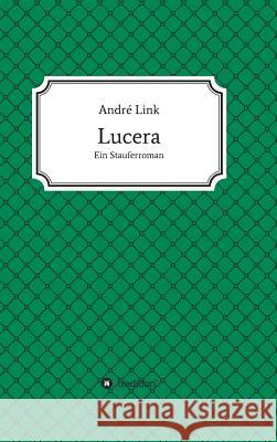 Lucera Link, André 9783734519178 Tredition Gmbh - książka