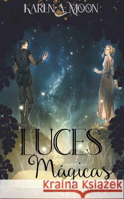 Luces magicas (Libro 2) Karen A Moon   9798215481752 Karen A. Moon - książka