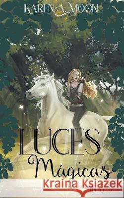 Luces magicas (Libro 3) Karen A Moon   9798215177761 Karen A. Moon - książka