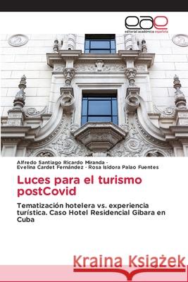 Luces para el turismo postCovid Alfredo Santiago Ricard Evelina Carde Rosa Isidora Pala 9786203877304 Editorial Academica Espanola - książka