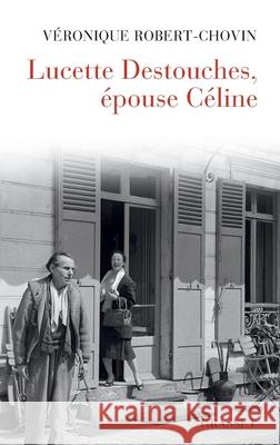 Lucette Destouches Epouse Celine Robert-Chovin-V 9782246863052 Grasset - książka