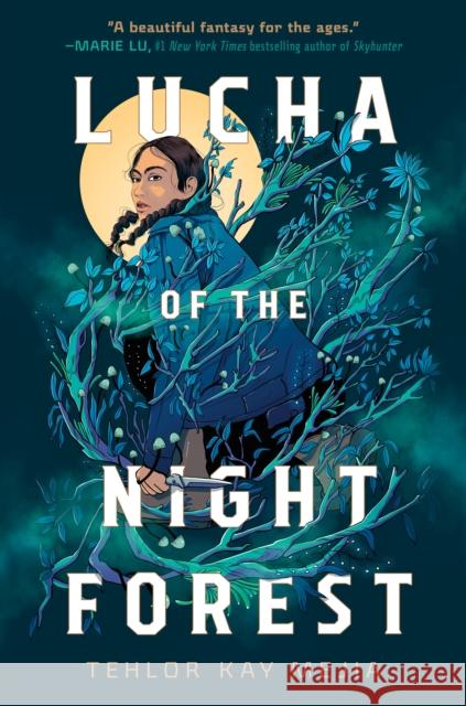 Lucha of the Night Forest Tehlor Kay Mejia 9780593378366 Random House USA Inc - książka