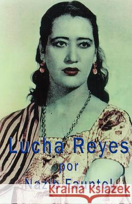 Lucha Reyes Nazib Fauntel Dr Cesar Vargas 9780984683703 Veritas Invictus Publishing - książka