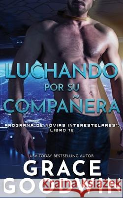 Luchando por su compañera Goodwin, Grace 9781795915069 Ksa Publishing Consultants Inc - książka