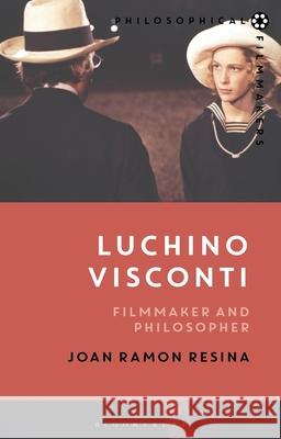 Luchino Visconti: Filmmaker and Philosopher Joan Ramon Resina Costica Bradatan 9781350185760 Bloomsbury Academic - książka
