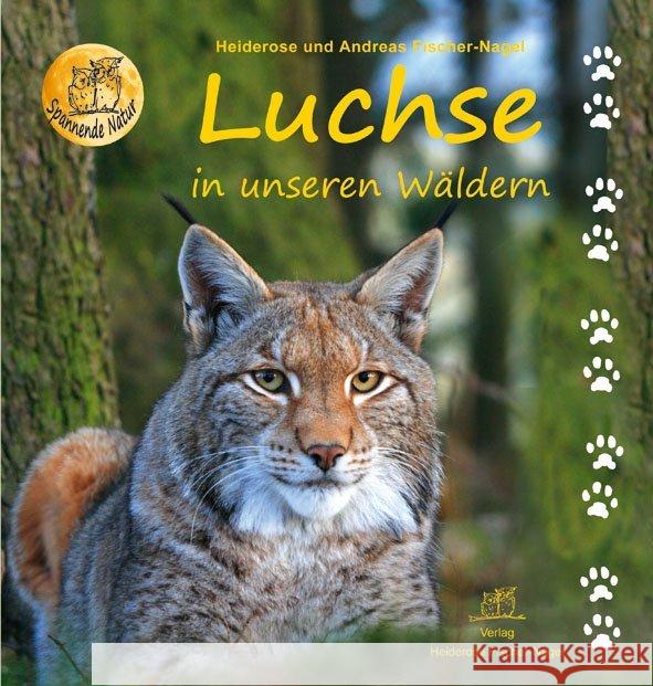 Luchse in unseren Wäldern Fischer-Nagel, Heiderose; Fischer-Nagel, Andreas 9783930038299 Fischer-Nagel - książka