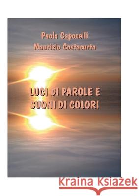 Luci Di Parole E Suoni Di Colori Paola Capocelli Maurizio Costacurta 9781387259328 Lulu.com - książka