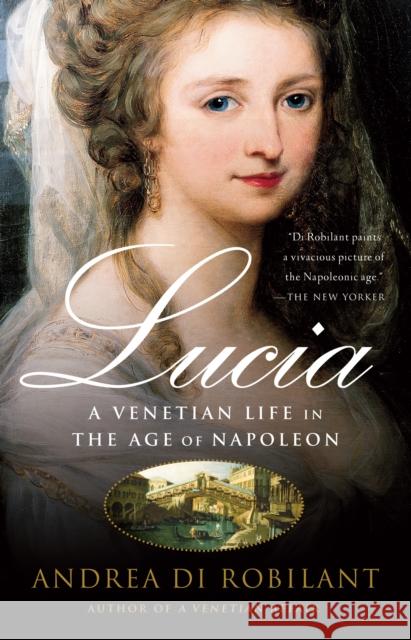 Lucia: A Venetian Life in the Age of Napleon Andrea D 9781400095117 Vintage Books USA - książka