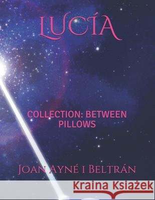 Lucía: Collection: Between Pillows Ayne I. Beltran, Joan 9781731252425 Independently Published - książka