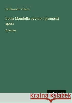 Lucia Mondella ovvero I promessi sposi: Dramma Ferdinando Villani 9783563214879 Antigonos Verlag - książka
