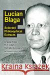 Lucian Blaga: Selected Philosophical Extracts Henrieta Anișoara Șerban R. T. Allen Angela Botez 9781622733958 Vernon Press
