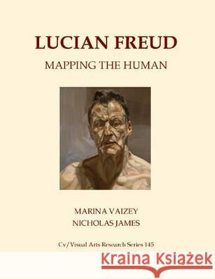 Lucian Freud: Mapping The Human Marina Vaizey, Nicholas James 9781908419330 CV Publications - książka