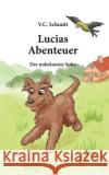 Lucias Abenteuer C. Schmitt, V. 9783734543746 Tredition Gmbh