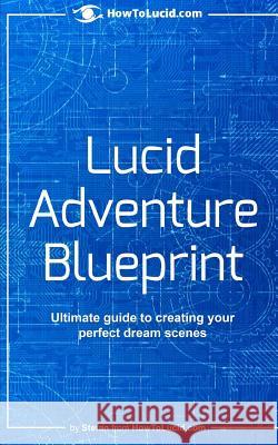 Lucid Adventure Blueprint: Ultimate Guide To Creating Your Perfect Dream Scenes Z, Stefan 9781790634644 Independently Published - książka