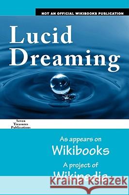 Lucid Dreaming: As Appears on Wikibooks, a Project of Wikipedia R3m0t                                    Evilshiznat                              Kaycee 9780980070767 Seven Treasures Publications - książka