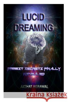 Lucid Dreaming: Biggest secrets finally revealed Agrawal, Shubham 9781500567811 Createspace - książka