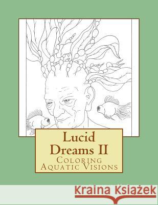 Lucid Dreams II: Coloring Aquatic Visions Crystal McLain 9781518775291 Createspace Independent Publishing Platform - książka