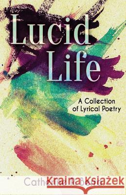 Lucid Life: A Collection of Lyrical Poetry Catherine R. Berra 9781734206302 Sassypants Press - książka