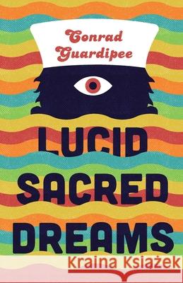 Lucid Sacred Dreams Conrad Guardipee Rafael Andres Hannah Warren 9781734111521 Conrad Guardipee - książka