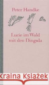 Lucie im Wald mit den Dingsda Handke, Peter 9783518415894 Suhrkamp Verlag - książka