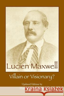 Lucien Maxwell: Villain or Visionary Harriet Freiberger 9780997426700 Eagle Trail Press - książka