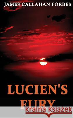 Lucien's Fury James Callahan Forbes 9781546384144 Createspace Independent Publishing Platform - książka