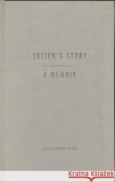 Lucien's Story: A Memoir Kroh, Aleksandra 9780810160200 Marlboro Press - książka