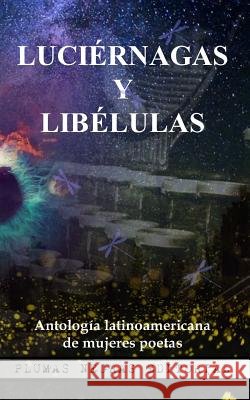 Luciérnagas y Libélulas: Antología latinoamericana de mujeres poetas Villarreal Sonora, Maria Luisa, Jimenez Vega, Claudia Grisel, Marty, Carina Daniela 9781539624332 Createspace Independent Publishing Platform - książka