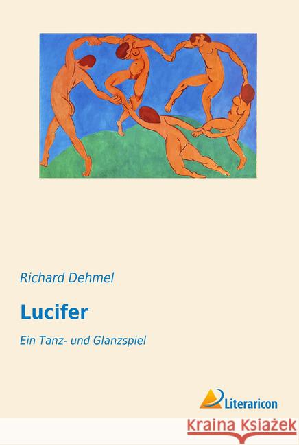 Lucifer : Ein Tanz- und Glanzspiel Dehmel, Richard 9783956977848 Literaricon - książka