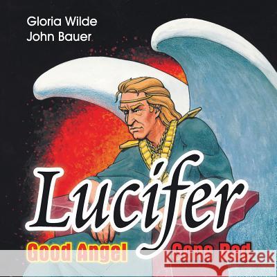 Lucifer: Good Angel Gone Bad Gloria Wilde John Bauer 9781572584624 Teach Services, Inc. - książka