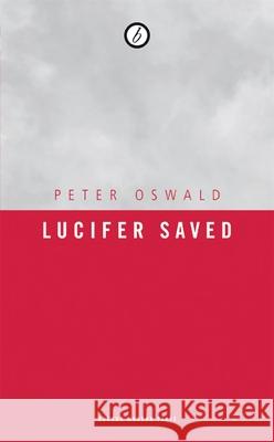 Lucifer Saved Peter Oswald 9781840028072 Oberon Books - książka