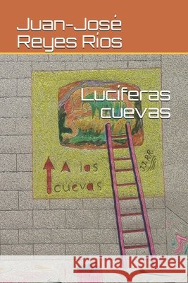 Lucíferas cuevas Reyes Ríos, Juan-José 9798664293517 Independently published - książka
